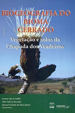 Biogeografia do Bioma Cerrado: Vegetação e Solos da Chapada dos ...