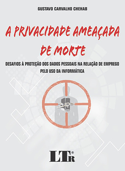 A privacidade ameaçada de morte: Desafios à proteção dos dados pessoais na relação de emprego pelo uso da informática