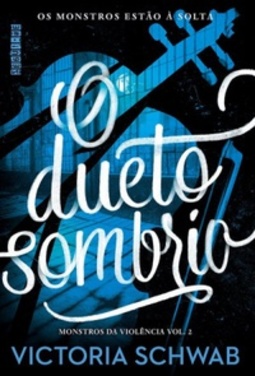 O Dueto Sombrio (Monstros da Violência #2)