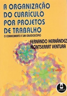 A Organização do Currículo por Projetos de Trabalho