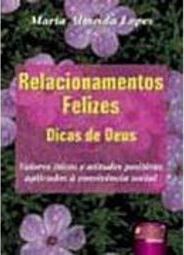 Relacionamentos Felizes: Dicas de Deus