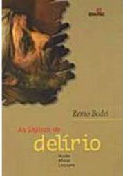 As Lógicas do Delírio: Razão, Afeto, Loucura