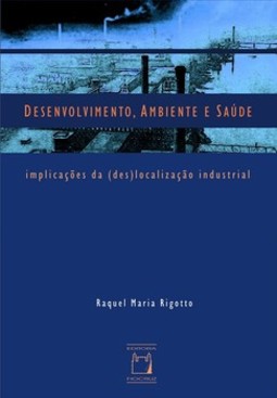 Desenvolvimento, ambiente e saúde: implicações da (des)localização industrial