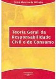 Teoria Geral da Responsabilidade Civil e de Consumo