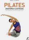 Pilates: Anatomia ilustrada: guia completo para praticantes de todos os níveis