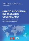 Direito processual do trabalho globalizado: Homenagem à professora Alice Monteiro de Barros