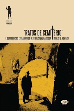 Ratos de cemitério: e outros casos estranhos do detetive Steve Harrison