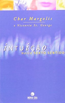 Intuição: Nosso Sexto Sentido