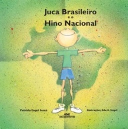 Juca Brasileiro e o Hino Nacional (Patrícia Secco  Juca Brasileiro)