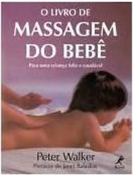 O Livro de Massagem do Bebê: para uma Criança Feliz e Saudável