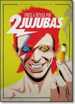 Troco a bituca por 2 jujubas