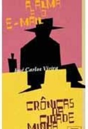 A Alma e o E-mail: Crônicas da Cidade Minha