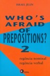 Who's afraid of prepositions?: Regência nominal, regência verbal