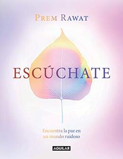 Escúchate: Encuentra La Paz En Un Mundo Ruidoso / Hear Yourself: How to Find Pea Ce in a Noisy World