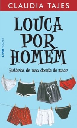 Louca por homem - histórias de uma doente de amor