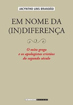Em nome da (in)diferença: o mito grego e os apologistas cristãos do segundo século