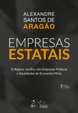 Empresas estatais: o regime jurídico das empresas públicas e sociedades de economia mista
