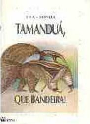 Tamanduá, que Bandeira!