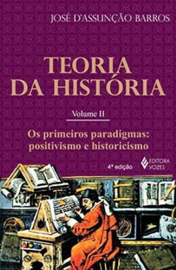 Teoria da história: os primeiros paradigmas: positivismo e historicismo