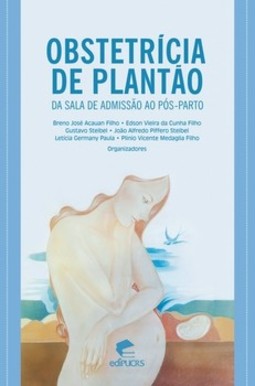 Obstetrícia de plantão: da sala de admissão ao pós-parto