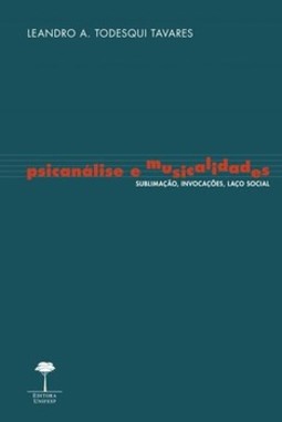 Psicanálise e musicalidades: sublimação, invocações, laço social