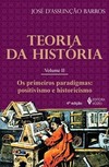 Teoria da história: os primeiros paradigmas: positivismo e historicismo