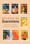 Relatos da quarentena 2: contos e poemas durante a pandemia