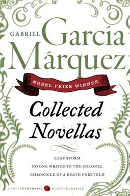Collected Novellas: Leaf Storm, No One Writes to the Colonel, Chronicle of a Death Foretold