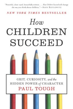 How Children Succeed: Grit, Curiosity, and the Hidden Power of Character (English Edition)