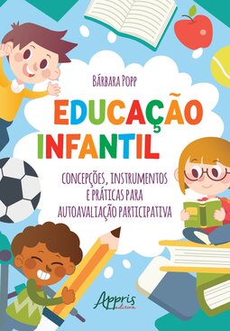 Educação infantil: concepções, instrumentos e práticas para autoavaliação participativa