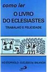 Como Ler o Livro do Eclesiastes: Trabalho e Felicidade