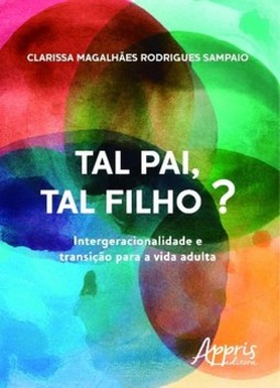 Tal pai, tal filho? intergeracionalidade e transição para a vida adulta