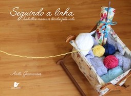 Seguindo a linha: trabalhos manuais tecidos pela vida