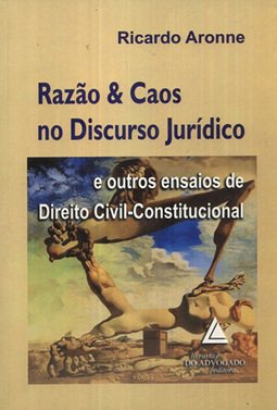 Razão e caos no discurso jurídico: E outros ensaios de Direito Civil-Constitucional