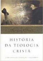 História da Teologia Cristã: 2000 Anos de Tradição e Reformas