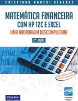 Matemática financeira com HP 12C e Excel: Uma abordagem descomplicada