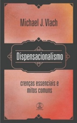 Dispensacionalismo: Crenças essenciais e mitos comuns
