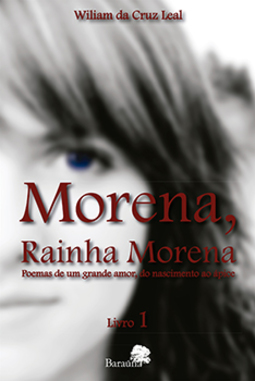 Morena, rainha morena: Poemas de um grande amor, do nascimento ao ápice