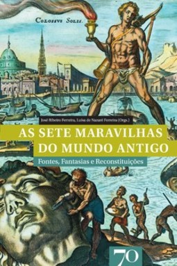 As sete maravilhas do mundo antigo: fontes, fantasias e reconstituições