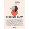 Vulnerabilidades e suas Dimensões Jurídicas - 1ª Ed - 2023