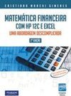 Matemática financeira com HP 12C e Excel: Uma abordagem descomplicada