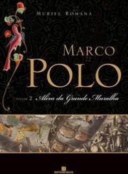 Marco Polo : Além da Grande Muralha - vol. 2
