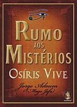 Rumo aos Mistérios - Osíris Vive
