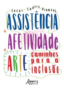 Assistência + afetividade + arte: caminhos para a inclusão