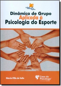 Dinamica De Grupo Aplicada A Psicologia Do Esporte