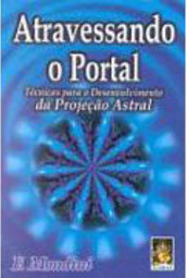 Atravessando o Portal: Técnicas para o Desenvolvimento Projeção Astral