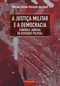 A justiça militar e a democracia: controle judicial da atividade policial