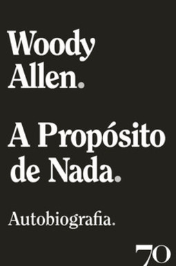 A propósito de nada: autobiografia