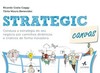 Strategic canvas: conduza a estratégia do seu negócio por caminhos dinâmicos e criativos de forma inovadora