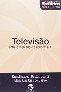 Televisão: Entre o Mercado e a Academia II